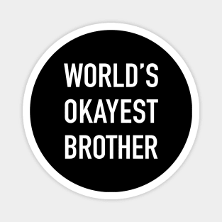 World's Okayest Brother White Typography Magnet